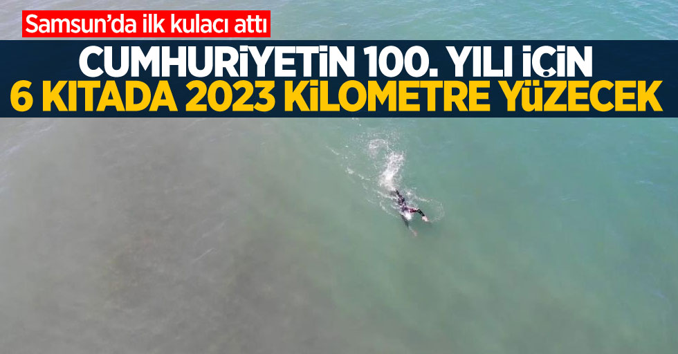Samsun'da ilk kulacı attı! Cumhuriyetin 100. yılı için 2023 kilometre yüzecek