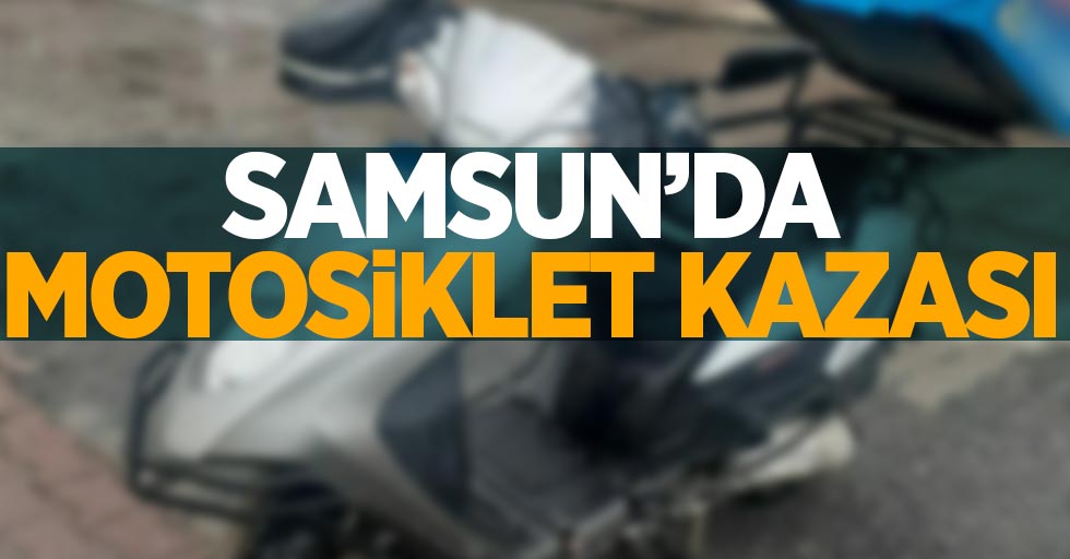 Samsun'da motosiklet kazası: 1 yaralı