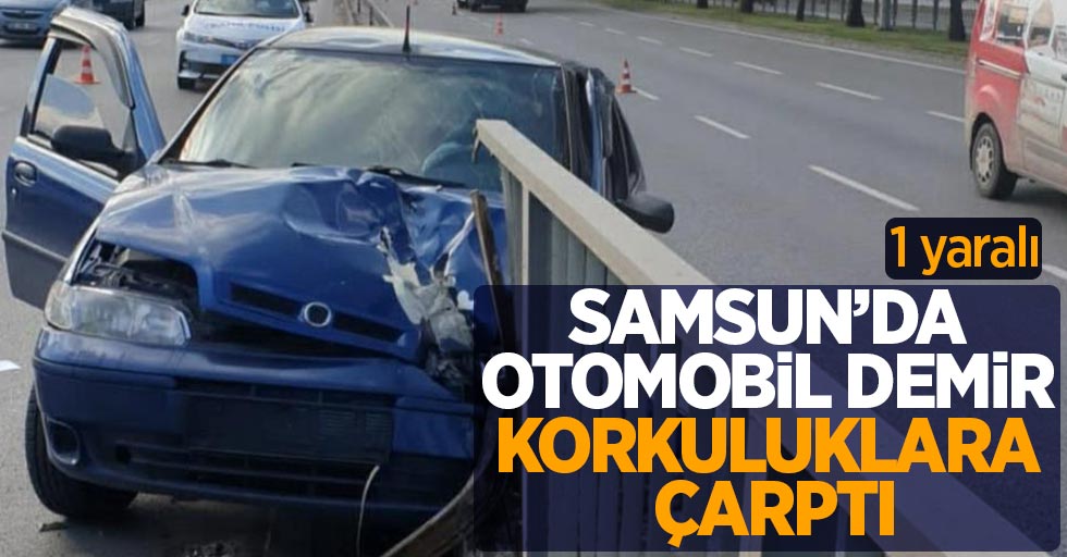 Samsun'da otomobil demir korkuluklara çarptı
