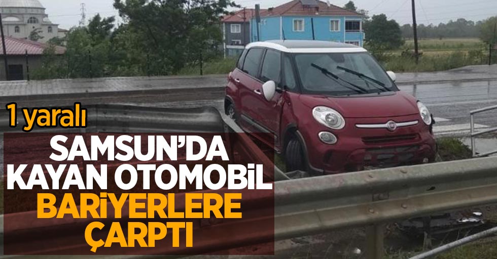 Samsun'da sudan kayan otomobil bariyerlere çarptı: 1 yaralı