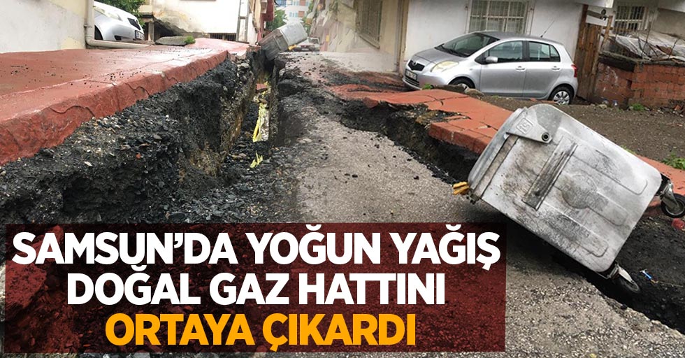 Samsun'da yoğun yağış doğal gaz hattını ortaya çıkardı