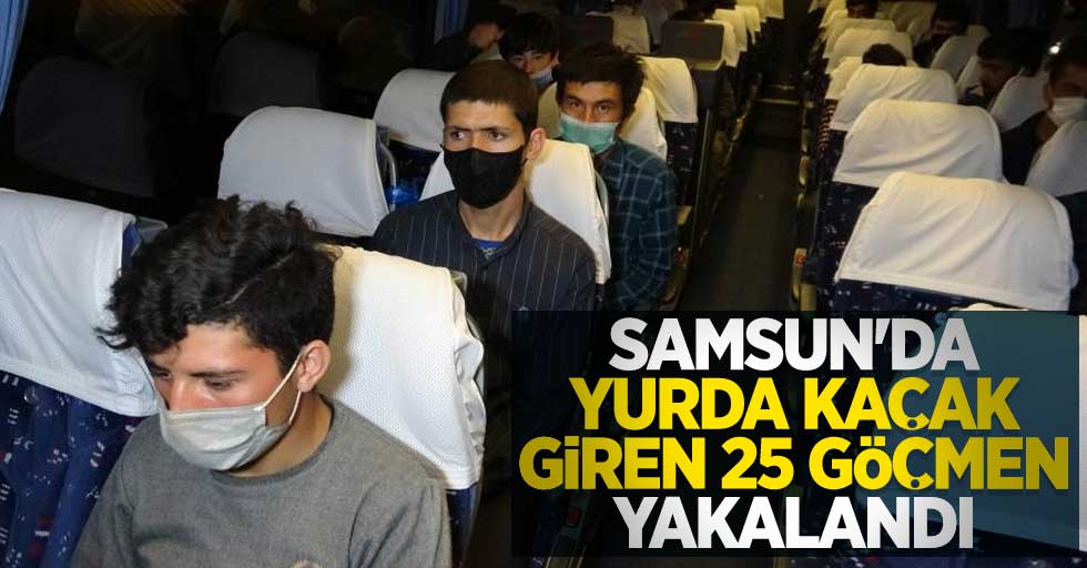 Samsun'da yurda kaçak giren 25 göçmen yakalandı