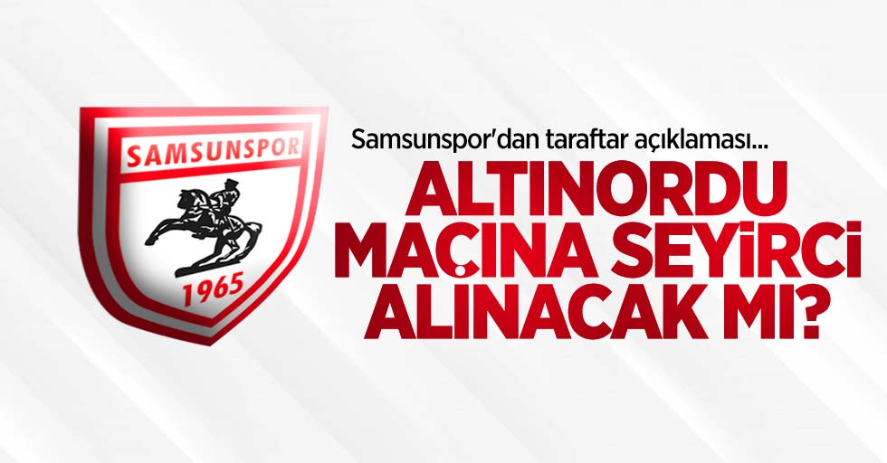 Samsunspor'dan taraftar açıklaması... Altınordu maçına seyirci alınacak mı?