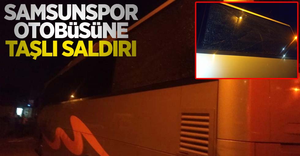 Samsunspor otobüsüne taşlı saldırı