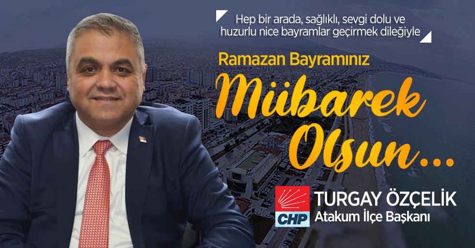 Turgay Özçelik Ramazan Bayramı kutlama mesajı