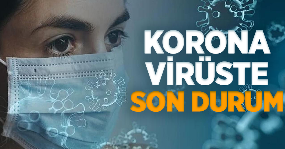 25 Haziran koronavirüs tablosu açıklandı