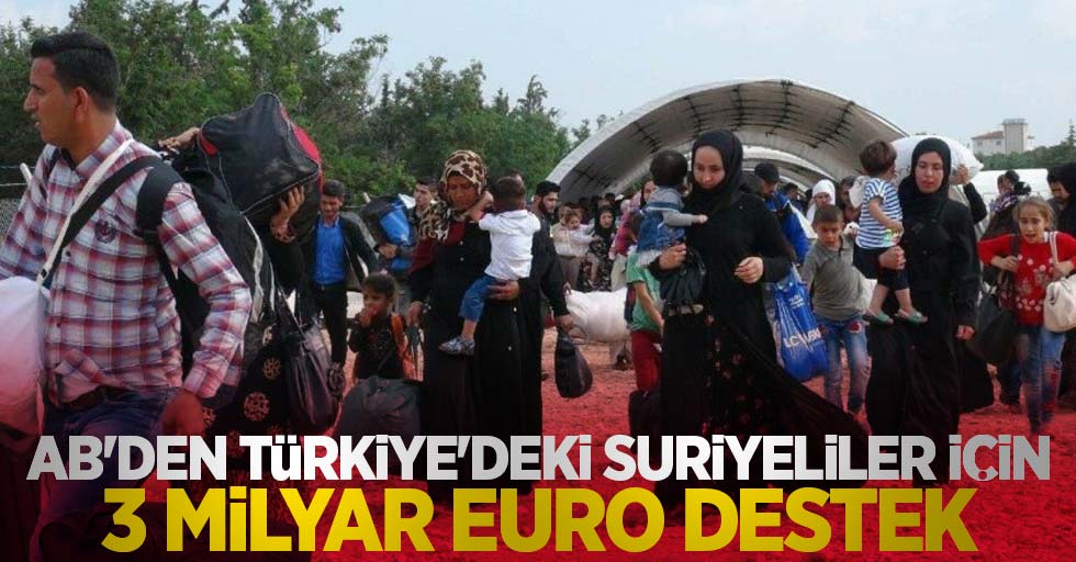AB'den Türkiye'deki Suriyeliler için 3 milyar euro destek