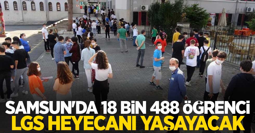 Samsun'da 18 bin 488 öğrenci LGS heyecanı yaşayacak