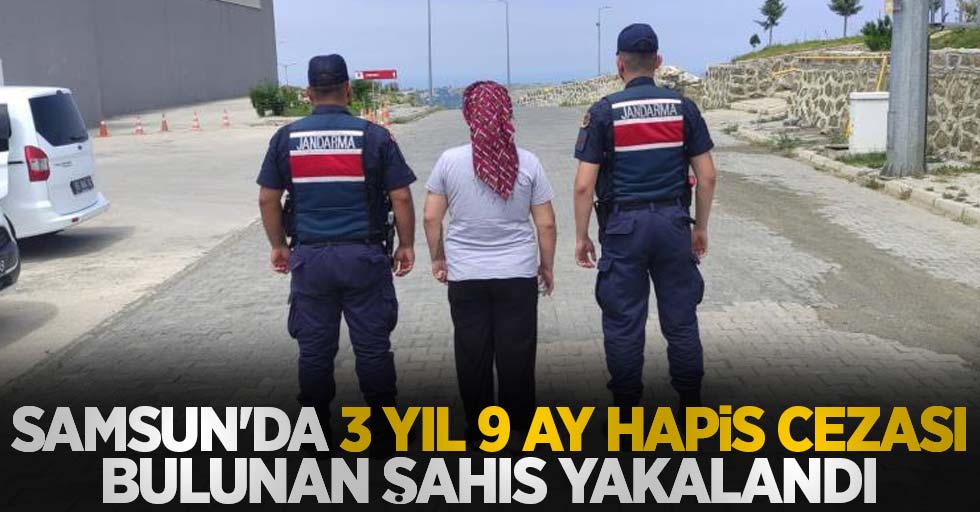 Samsun'da 3 yıl 9 ay hapis cezası bulunan kadın yakalandı