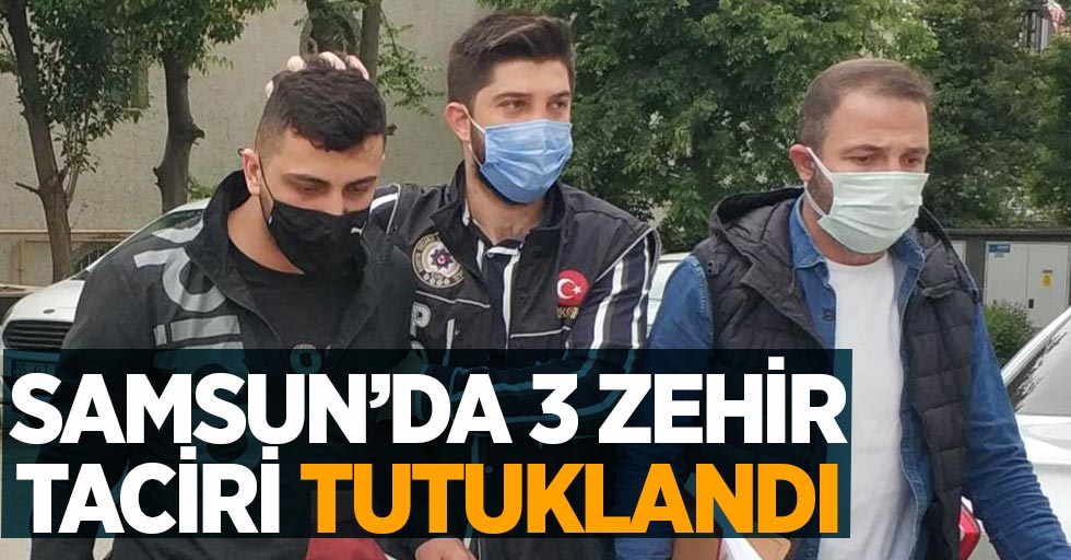 Samsun'da 3 zehir taciri tutuklandı