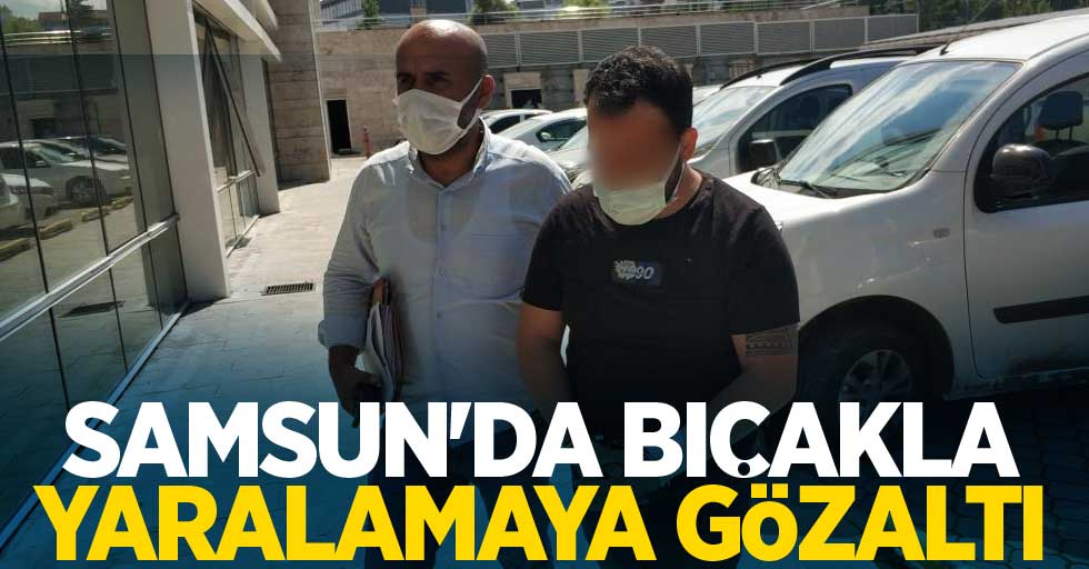 Samsun'da bıçakla yaralamaya gözaltı