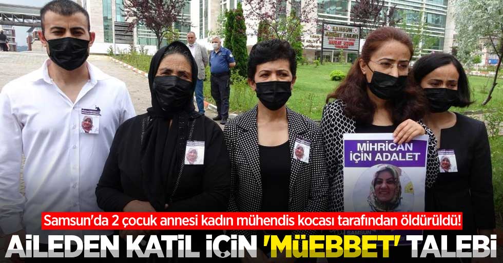 Samsun'da katil koca için 'müebbet' hapis talebi