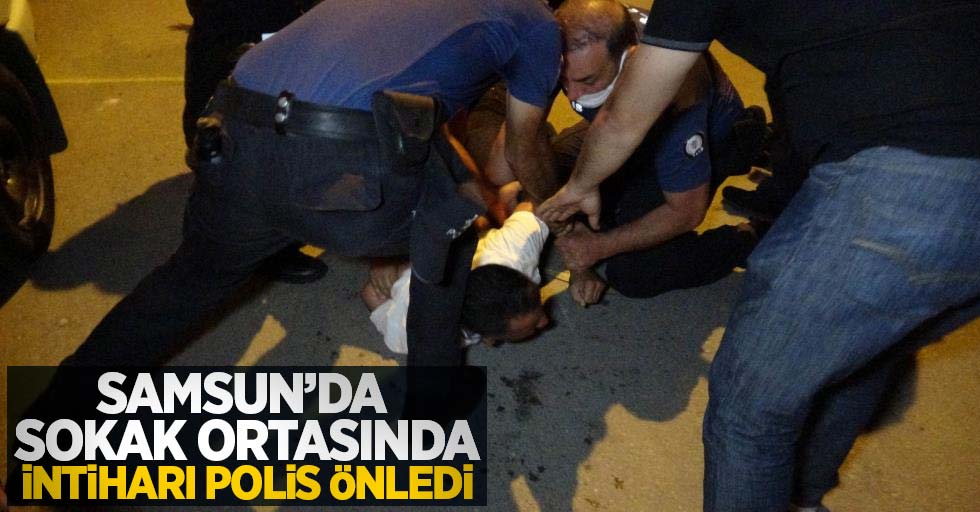 Samsun'da sokak ortasında intihar polis önledi
