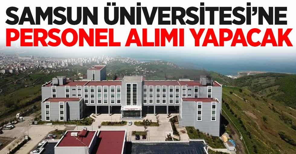 Samsun Üniversitesi personel alımı yapacak