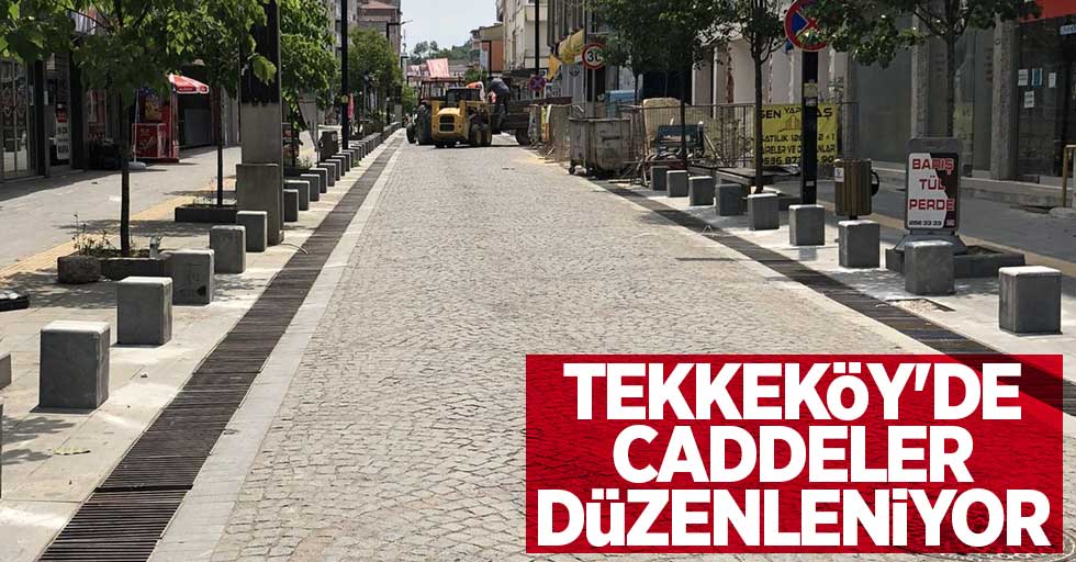 Tekkeköy'de caddeler düzenleniyor
