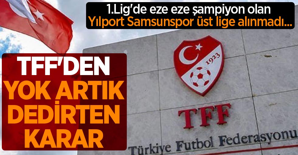 1.Lig'de eze eze şampiyon olan Yılport Samsunspor üst lige alınmadı...