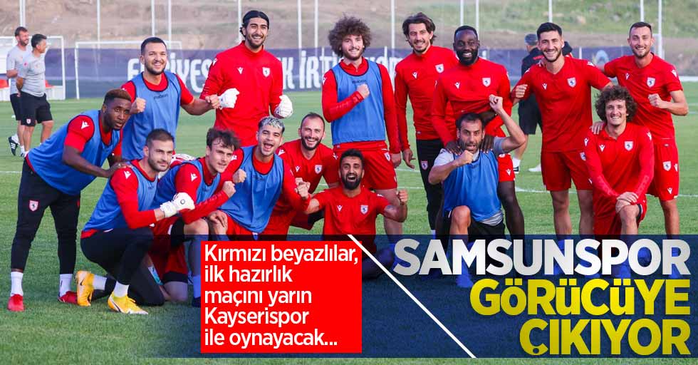 Kırmızı beyazlılar, ilk hazırlık maçını yarın Kayserispor ile oynayacak...  Samsunspor  görücüye  çıkıyor