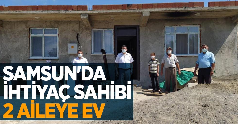 Samsun'da ihtiyaç sahibi 2 aileye ev