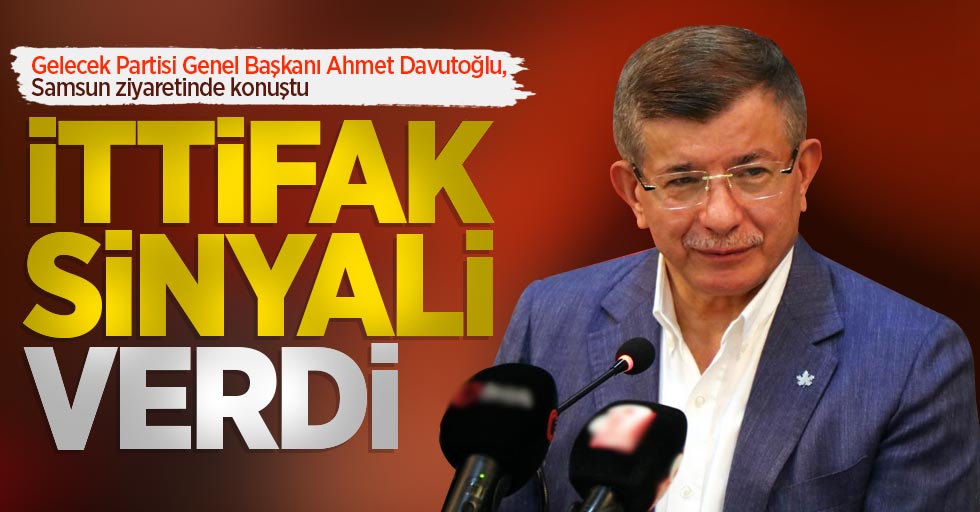 Samsun'da konuşan Ahmet Davutoğlu ittifak sinyali verdi