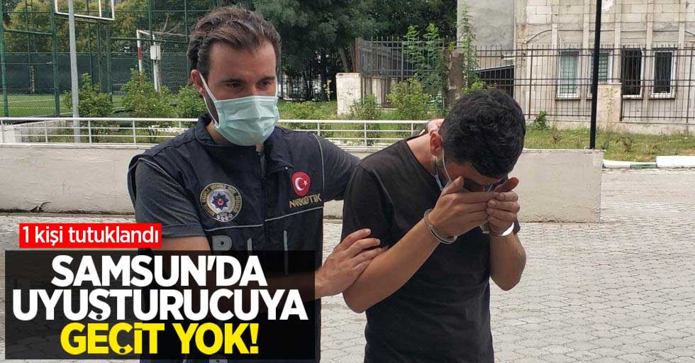 Samsun'da uyuşturucuya geçit yok! 1 kişi tutuklandı