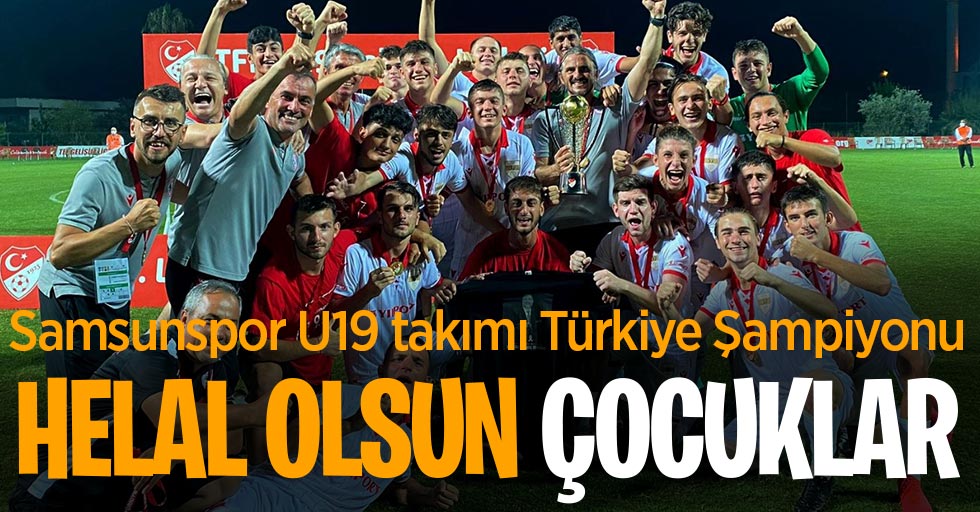 Samsunspor U19 takımı Türkiye Şampiyonu
