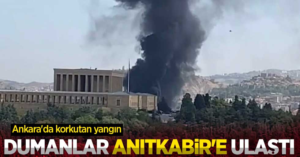 Dumanlar Anıtkabir'e ulaştı! Ankara'da korkutan yangın