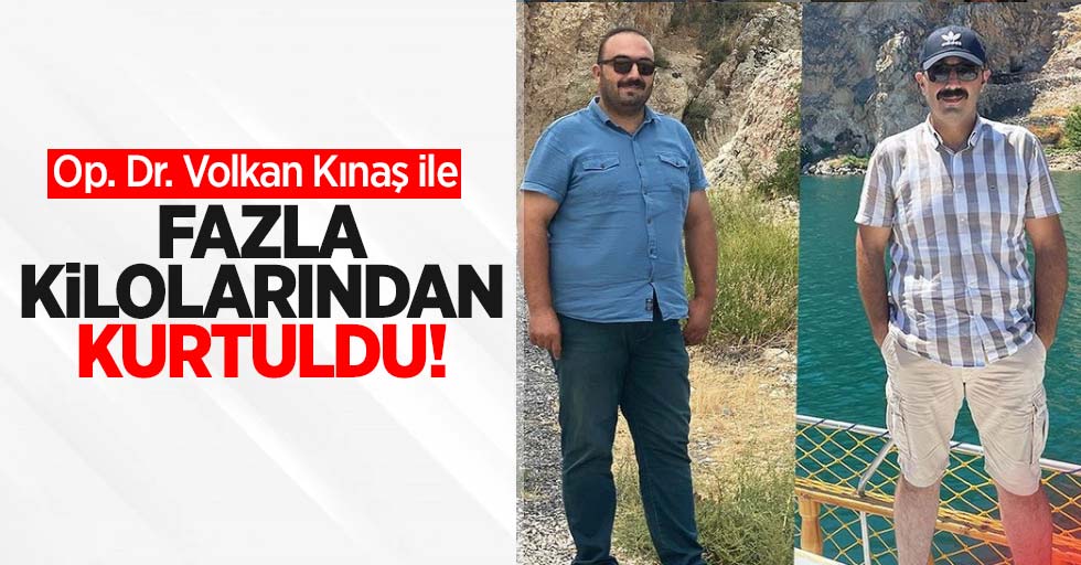 Op. Dr. Volkan Kınaş ile fazla kilolarından kurtuldu! 7 ayda 50 kilo verdi