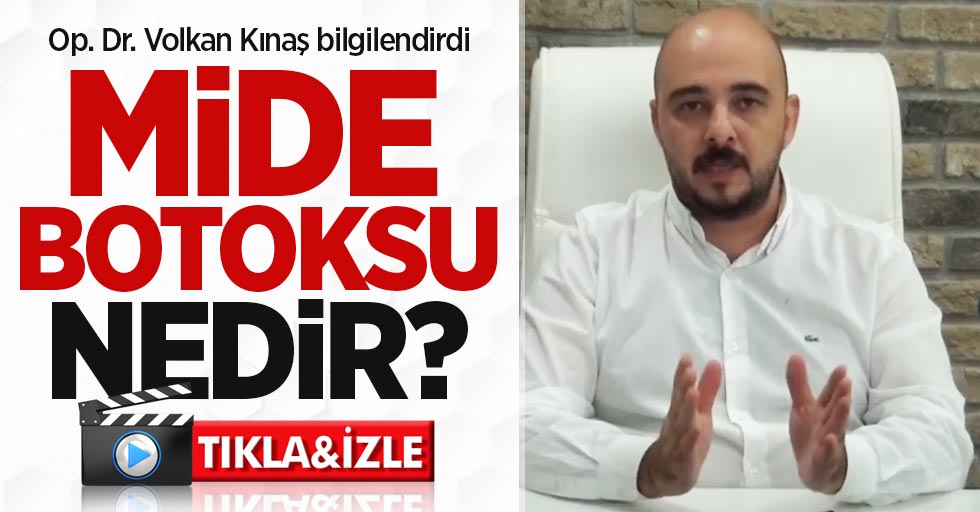 Op. Dr. Volkan Kınaş mide botoksu konusunda bilgilendirdi