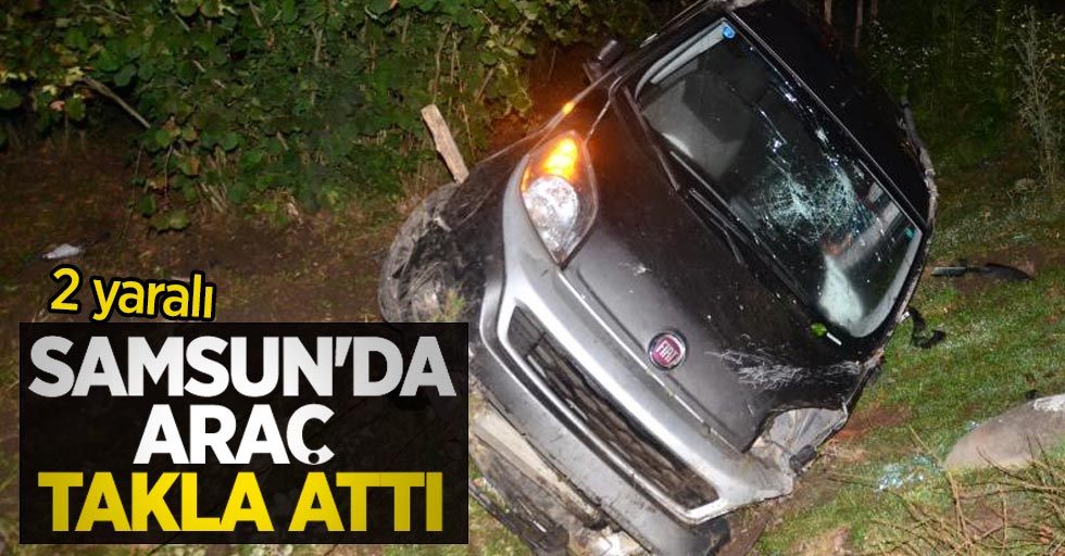 Samsun'da araç takla attı: 2 yaralı
