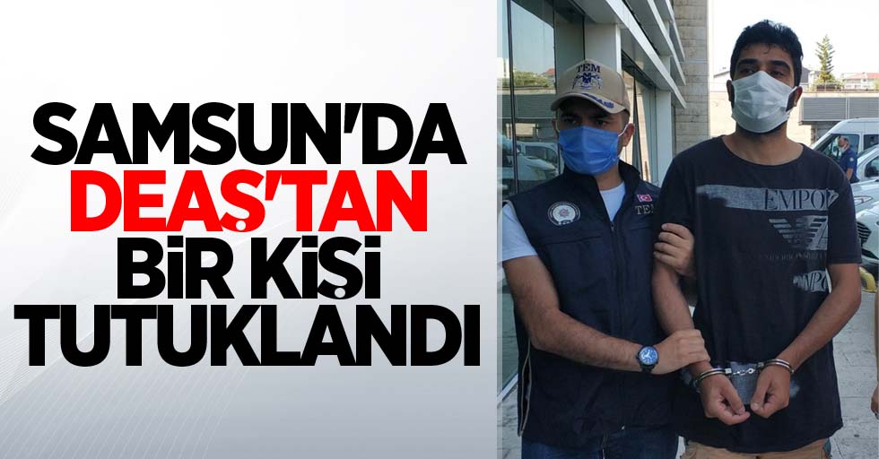 Samsun'da DEAŞ'tan bir kişi tutuklandı