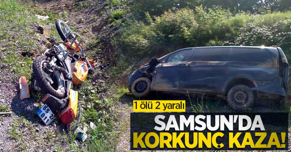 Samsun'da korkunç kaza: 1 ölü, 2 yaralı