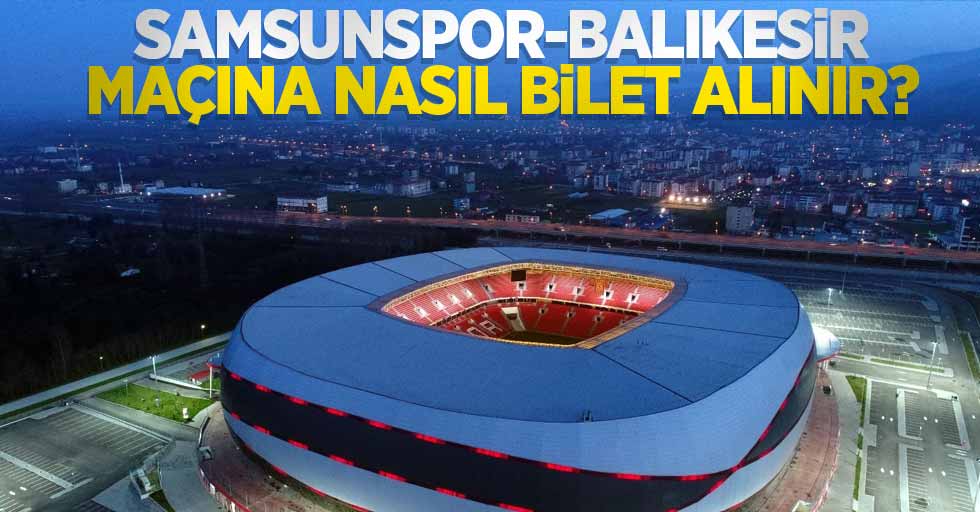 Samsunspor-Balıkesir maçına nasıl bilet alınır?