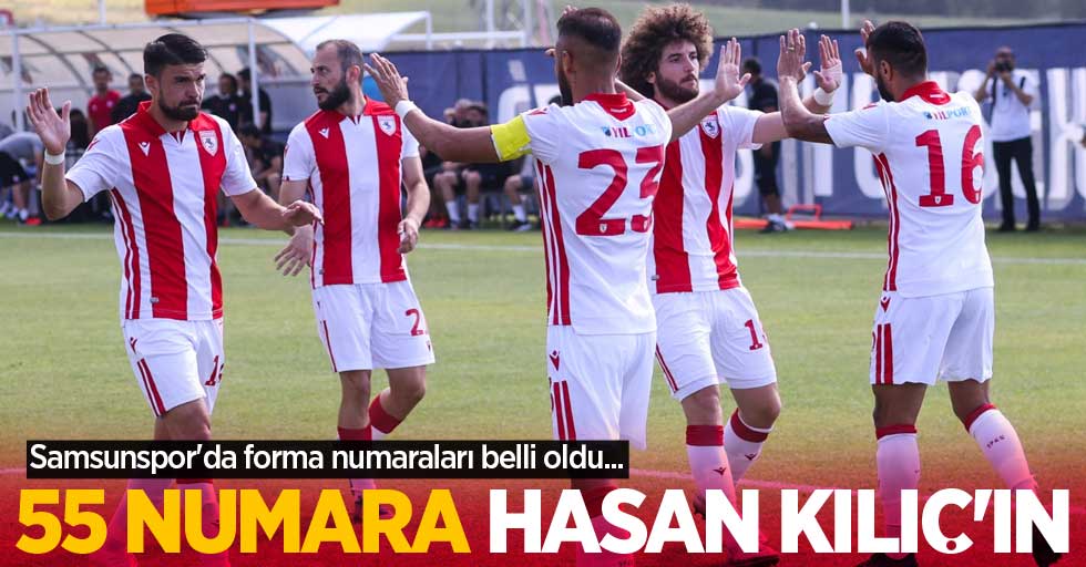 Samsunspor'da forma numaraları belli oldu... 55 Numara Hasan Kılıç'ın