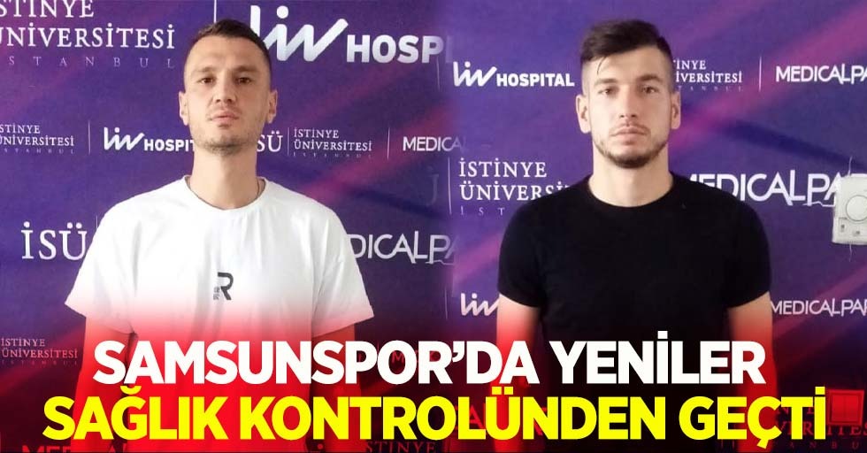Samsunspor'un yeni transferleri sağlık kontrolünden geçti                              