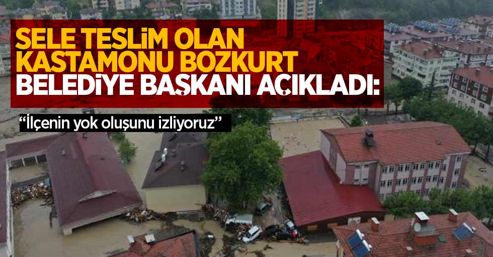 Sele teslim olan Kastamonu Bozkurt'un Belediye Başkanı Yanık açıkladı: "İlçenin yok oluşunu izliyoruz"