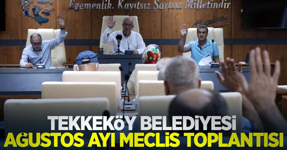Tekkeköy Belediyesi Ağustos Ayı Meclis Toplantısı
