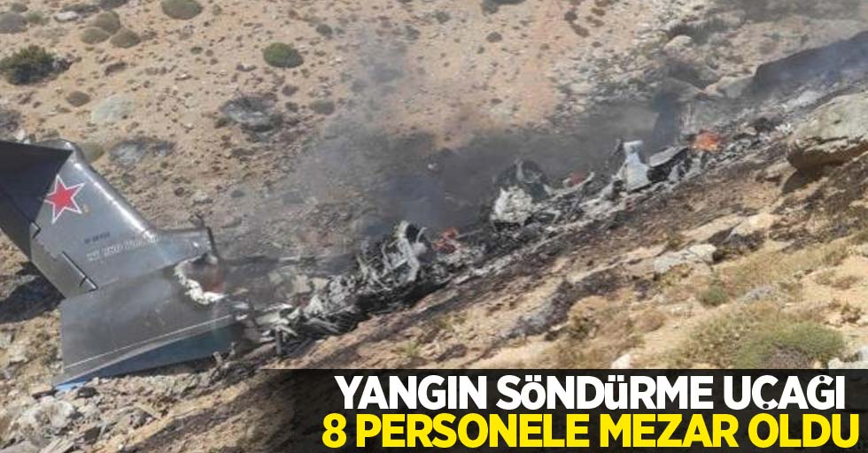 Yangın söndürme uçağı 8 personele mezar oldu