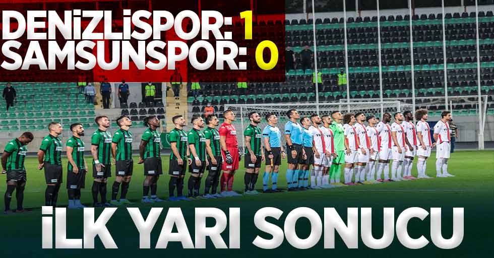 Denizlispor 1 -Y.Samsunspor  0 (İlk Yarı Sonucu)