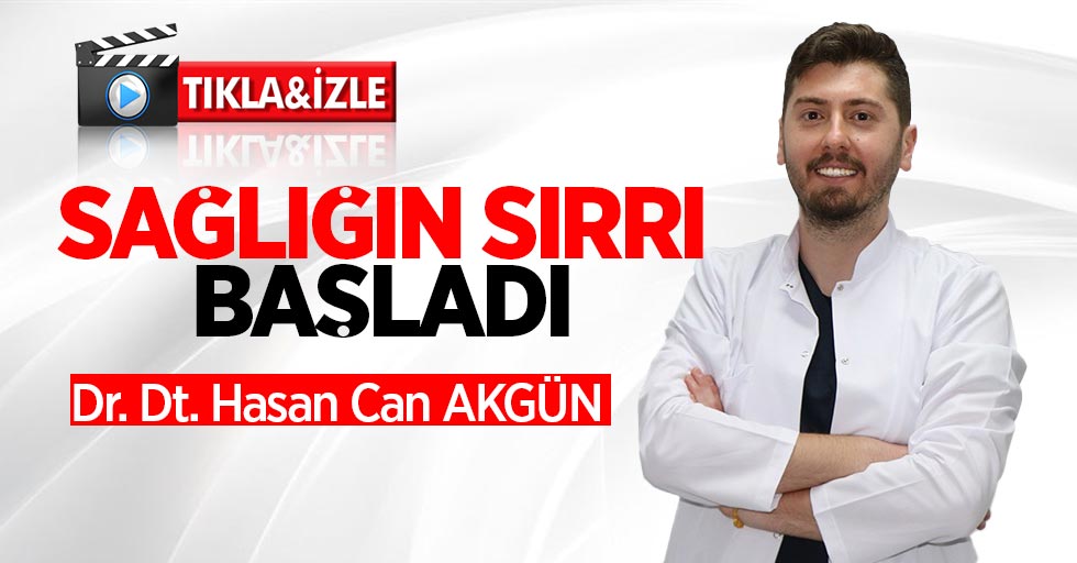 Sağlığın Sırrı Başladı: Konuk: Dr. Dt. Hasan Can Akgün