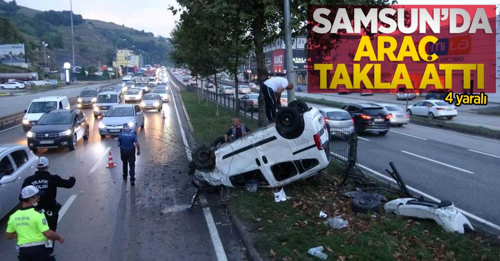 Samsun'da araç takla attı: 4 yaralı