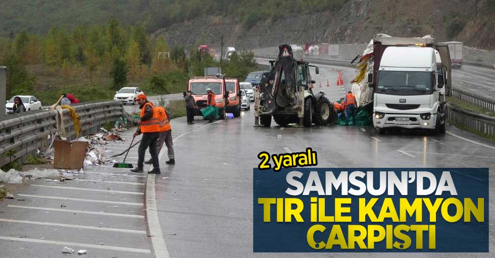 Samsun'da tır kamyonla çarpıştı: 2 yaralı 