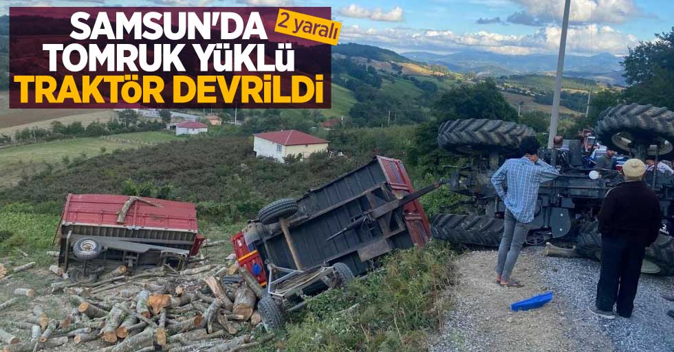 Samsun'da tomruk yüklü traktör devrildi: 2 yaralı