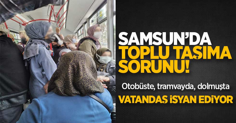 Samsun'da toplu taşıma sorunu