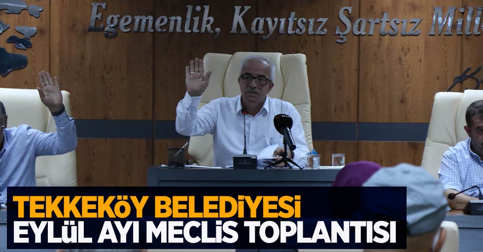 Tekkeköy Belediyesi Eylül Ayı Meclis Toplantısı