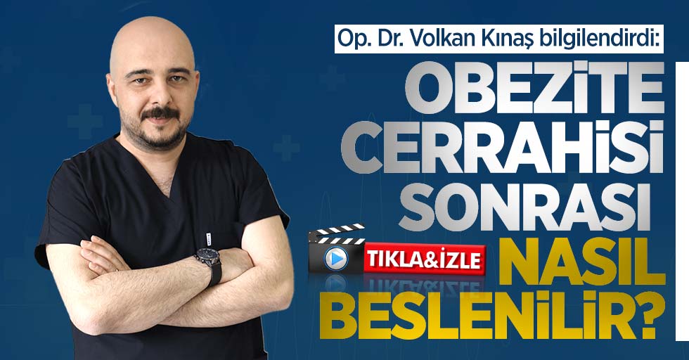 Op. Dr. Volkan Kınaş bilgilendirdi: Obezite cerrahisi sonrası nasıl beslenilir? 