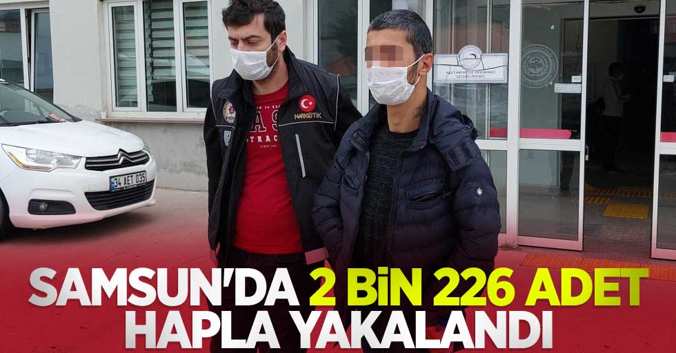Samsun'da 2 bin 226 adet hapla yakalandı