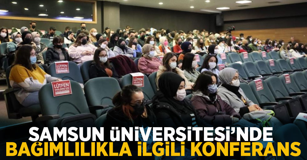 Samsun Üniversitesi'nde bağımlılıkla ilgili konferans