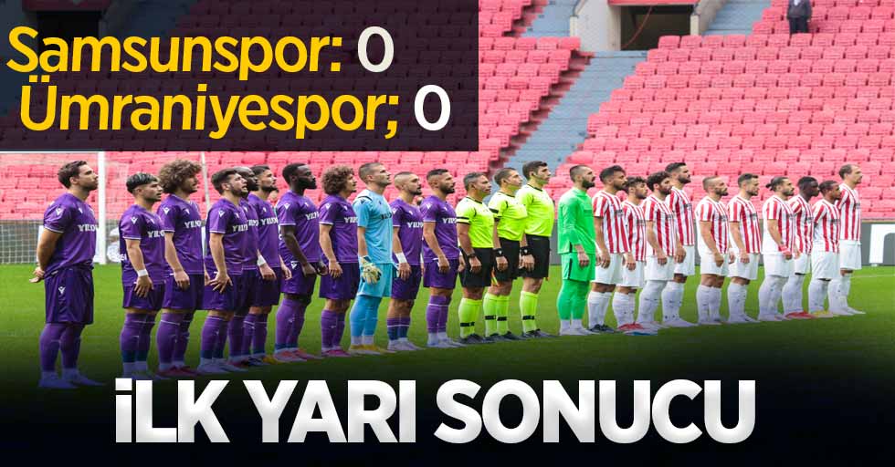 Y.Samsunspor 0-Ümraniyespor 0 (İlk Yarı Sonucu)