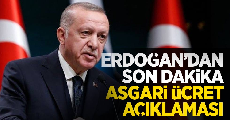 Erdoğan'dan son dakika asgari ücret açıklaması