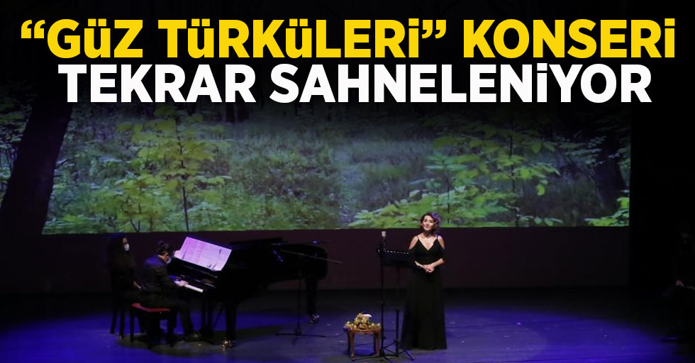 “Güz Türküleri” konseri tekrar sahneleniyor